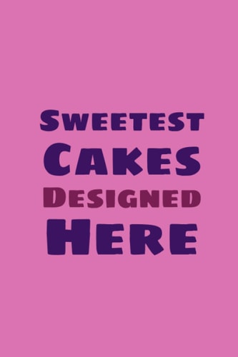 Sweetest Cakes Designed Here Dot Grid Journal for Cake Designer, Dot Matrix Dotted Notebook for Baker, Valentines Gift for Baking Lovers, Cake Lovers Journal