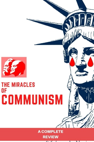 THE MIRACLES OF COMMUNISM: A Complete Review