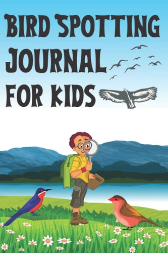 Bird Spotting Journal for Kids Bird Watching Log Book for Kids | Bird Watching Journal for Kids | Originally Designed for Kids