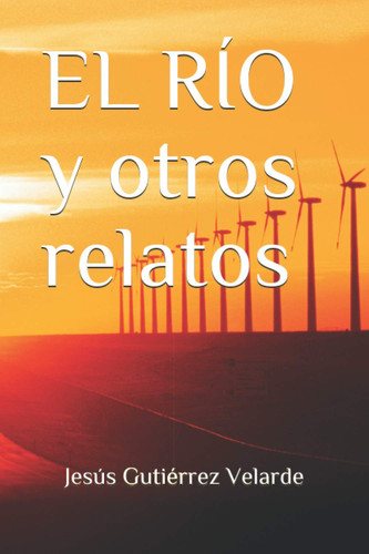 EL RÍO y otros relatos