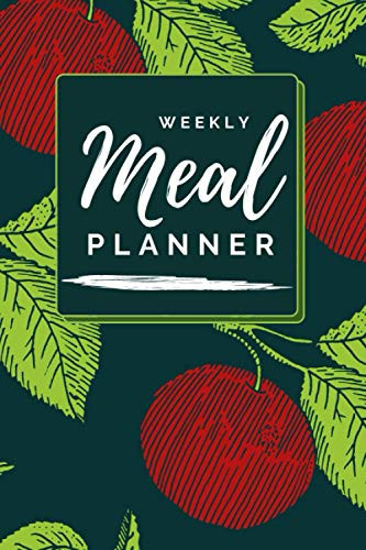 Weekly Meal Planner: Plan Your Meals And Organize Your Groceries Week-By-Week / Day-By-Day With This Meal Prep Journal. Track Your Nutrition. (52 Week ... / Calendar With A Beautiful Classic Cover)