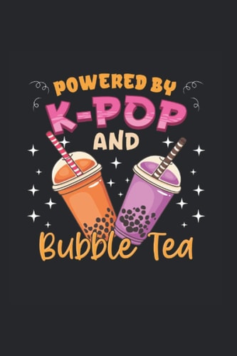 Powered By KPOP and Bubble Tea: Funny diary for K-Pop & K-Deama fans - record details about Korean pop bands, your favorite singer, K-Pop or K-Deama. ... your thoughts in your personalized K-Pop book