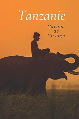 Carnet de Voyage Tanzanie Carnet de 100 Pages Avec Pages Pré-Remplies et d'autres à Remplir Spéciale Tanzanie. Idée de Cadeau Original 