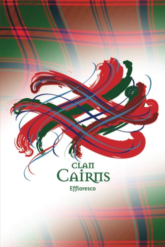 Clan Cairns Scotland | A Daily Motivational Journal By Tangled Tartan: Ruled Notebook with Daily Inspirational Quotes and A Unique Tangled Tartan Scottish Clan Cover.