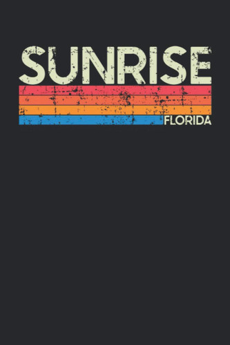 Sunrise Florida: Florida Blank Lined Notebook for Those to Show Off Hometown Pride or Vacation Travel Souvenir - Perfect Birthday Gift or Christmas ... - Vintage and Retro City Design Writing Gift