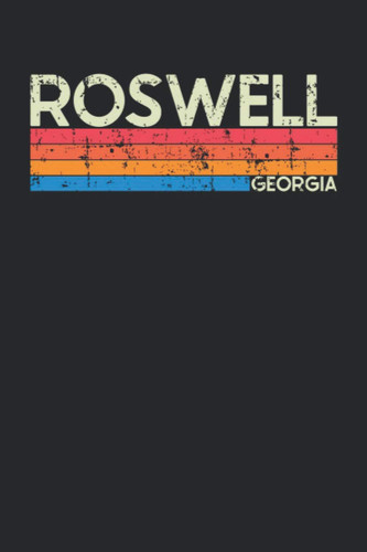 Roswell Georgia: Georgia Blank Lined Notebook for Those to Show Off Hometown Pride or Vacation Travel Souvenir - Perfect Birthday Gift or Christmas ... - Vintage and Retro City Design Writing Gift