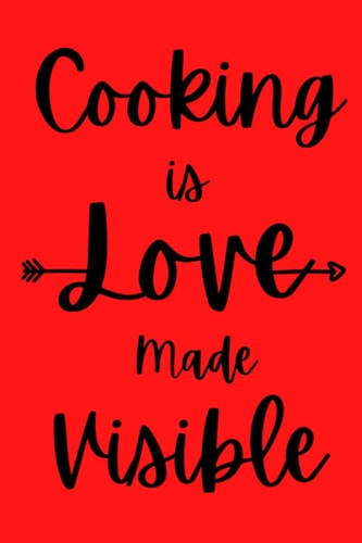Cooking is Love Made Visible: Recipe Log Book Tracker Notebook, Best Cooking Lovers Gift 6"x9" with 110 Pages
