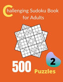 Challenging Sudoku Book for Adults Volume 2 A Big Book for 500 Sudoku Puzzles for Adults