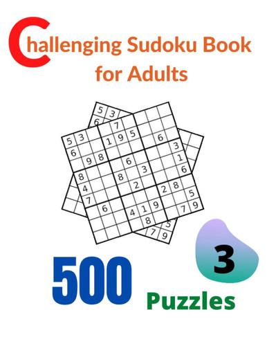Challenging Sudoku Book for Adults Volume 3 A Big Book for 500 Sudoku Puzzles for Adults