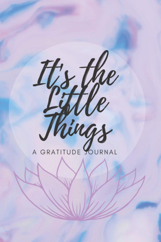 It’s the Little Things: A Gratitude Journal