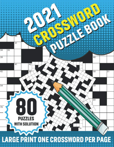 2021 Crossword Puzzle Book Smart Challenging Adult's 2021 Crossword Puzzle Book For Curious Men And Women to Sharp Their Brain With 80 Large Print Puzzles And Solution