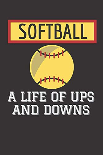 softball a life of ups and downs: Softball Journal, Softball Players Notebook, Softball Gifts, Softball Girls Birthday Present