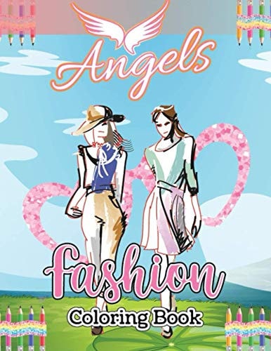 Angels Fashion Coloring Book: Amazing Angels Fashion And Fantasy Fairy Fashion Designs Coloring Page
