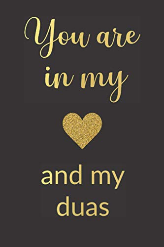 You Are in My Heart and My Duas Muslim Gifts for Her - Notebook with 120 Lined Pages
