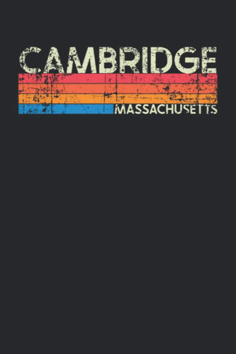 Cambridge Massachusetts: Massachusetts Blank Lined Notebook for Those to Show Off Hometown Pride or Vacation Travel Souvenir - Perfect Birthday Gift ... - Vintage and Retro City Design Writing Gift