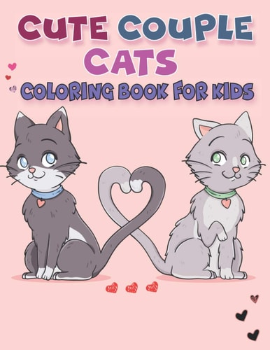 Cute Couple Cats Coloring Book For Kids Cute Couple Cats Designs for Boy and Girl Kids