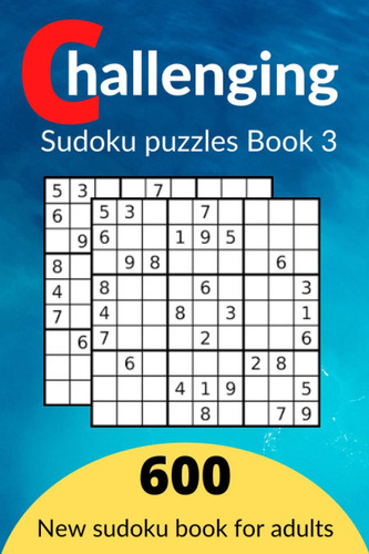 Challenging Sudoku Puzzles Book 3 600 New Killer Sudoku Puzzles for Adults