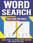 Word Search Puzzle Book For Adults Large Print 150 Puzzles: Book for Seniors And Adults & Perfect Gift For Puzzlers With Solution