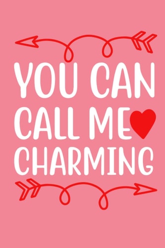 You Can Call me Charming :: Valentines Day Gift,Journal,notebook, Valentine’s Day Gift, Valentine’s Day
