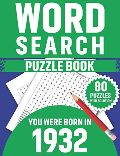 You Were Born In: Word Search Puzzle Book: You Were Born In 1932: 80 Awesome Fun and Relaxing Large Print Unique Word Search Logic And Challenging ... Fans Including Random Words With Solution
