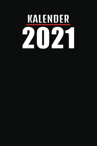 Kalender 2021: Perfekt für Büro und Privat - Terminkalender - Buchkalender - Planer (German Edition)