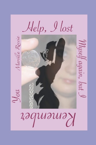 Help, I lost myself again, but I remember you: Sono un’adolescente in preda a crisi amorose o una paziente borderline che non riesce a contenere i sintomi? (Italian Edition)