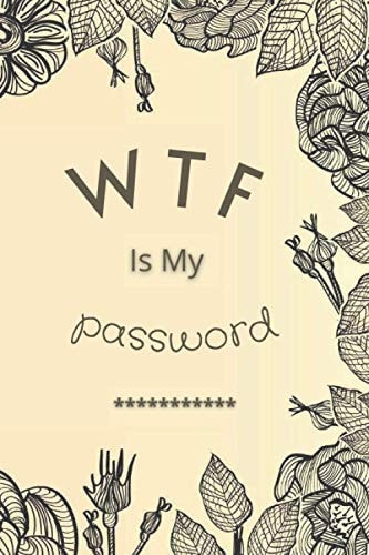 WTF Is My Password: Password log book and Internet password organizer Pocket Size Vintage Flower Cover Black Frame 6" x 9"(Password Keeper Journal)