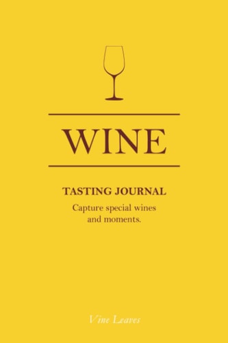 Wine Tasting Journal Wine Tasting Bucket Journal Including Wine Tasting Guide, Wine Pairing Tips, Wine Aroma Chart and Bonus Pages | Perfect Gift for Wine Enthusiasts to Rate, Record and Remember Up to 80 Wines and to Hone the Tasting Skills