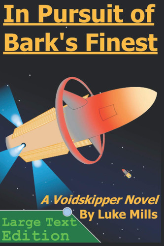 In Pursuit of Bark's Finest (Large Text Edition) A Voidskipper Novel