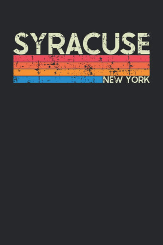 Syracuse New York: New York Blank Lined Notebook for Those to Show Off Hometown Pride or Vacation Travel Souvenir - Perfect Birthday Gift or Christmas ... - Vintage and Retro City Design Writing Gift