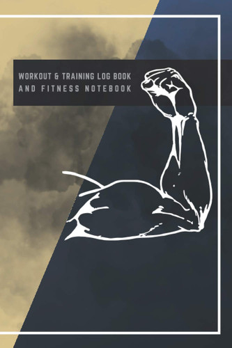 WORKOUT & TRAINING LOG BOOK AND FITNESS NOTEBOOK: Undated Daily Training, Fitness & Workout Journal Notebook 121 Pages 6x9 in. Log Cardio & Strength Workouts