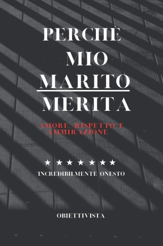 Perchè mio marito merita amore rispetto e ammirazione (Italian Edition)