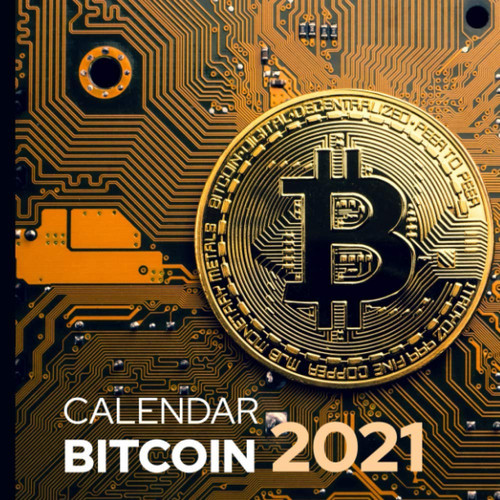 Calendar Bitcoin 2021: Calendar and logbook for monitoring its Bitcoin action, original 2021 gift