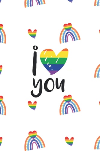 I Love You: LGBT Themed Lined Notebook For Capturing Inspiration, Notes and Doddles (LGBTQ+ Notebooks)