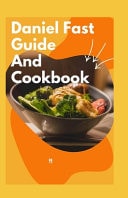 Daniel Fast Guide And Cookbook