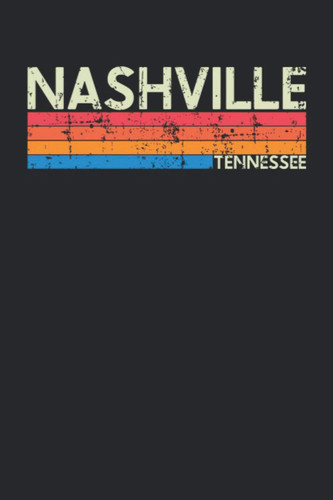 Nashville Tennessee: Tennessee Blank Lined Notebook for Those to Show Off Hometown Pride or Vacation Travel Souvenir - Perfect Birthday Gift or ... - Vintage and Retro City Design Writing Gift
