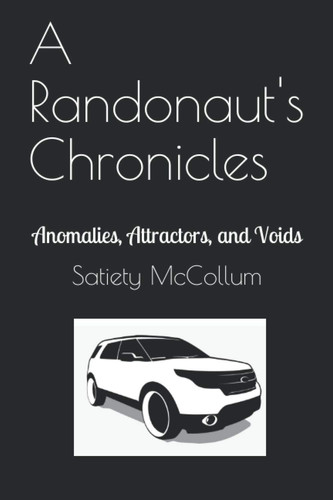 A Randonaut's Chronicles Anomalies, Attractors, and Voids