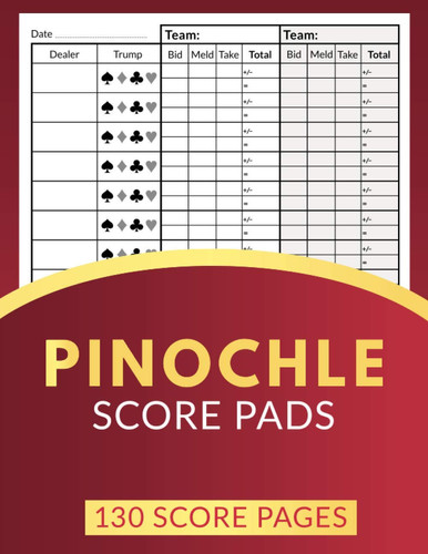 Pinochle Score Pads 130 Score Pages: Large Scorekeeping Sheets for Your Card Games (Meld Table on The First Page and On The Cover)