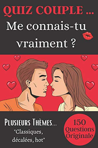 Quiz Couple... Me Connais-Tu Vraiment ? Devinez la Réponse de Votre Partenaire à Ces 150 Questions Originales - Moments d'amusements et de Complicité à Deux Assurés - Chouette Idée de Cadeau (Mariages, Saint Valentin ... )