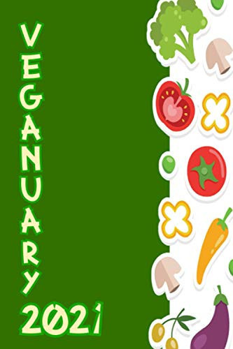 My Veganuary 2021 Journal: Lined NoteBook / Cover Green Color / Journal Gift 100 pages 6x9 Soft Cover Matte Finish