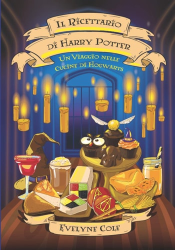 Il Ricettario Di Harry Potter Un Viaggio Nelle Cucine Di Hogwarts