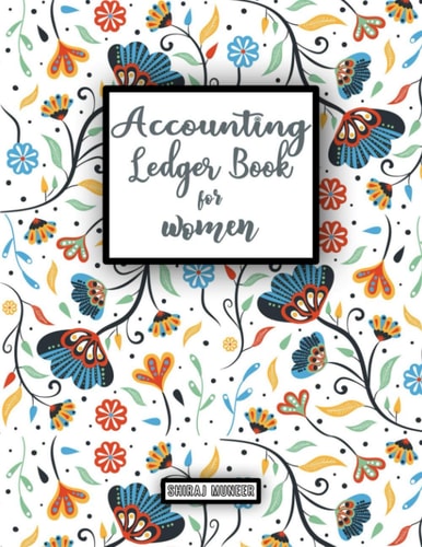 Accounting Ledger Book for Women: Simple Ledger Book For Women, Bookkeeping Ledger for Women Entrepreneurs