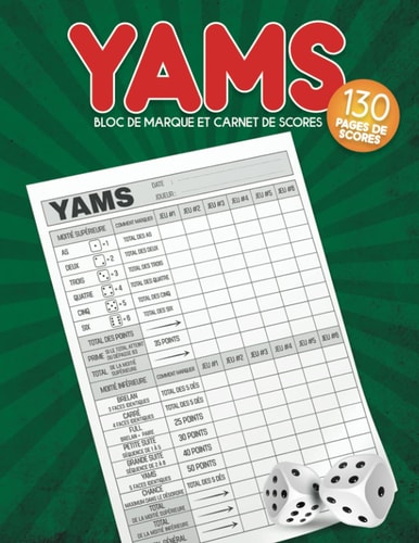 Yams Bloc De Marque Et Carnet De Scores: Jeux De Société: Jeu De Dés Yam's Et Yahtzee 130 Pages Grille De Scores (French Edition)