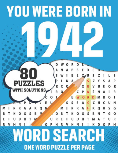You Were Born In 1942: Word Search: Large Print 80 Fun and Relaxing Unique Word Find Brain And Logic Game Puzzles Book For Adults Seniors Men Women & All Others Puzzles Lovers With Solutions