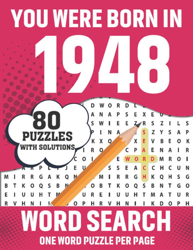You Were Born In 1948: Word Search: 80 Large Print Unique Word Find Brain And Logic Game Puzzles Book For Adults Seniors Men Women & All Others Puzzles Lovers With Solutions