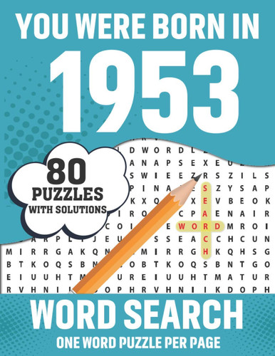 You Were Born In 1953: Word Search: 80 Fun and Relaxing Large Print Unique Word Find Brain Game Puzzles Book For Adults Seniors Men Women & All Others Puzzles Lovers With Solutions