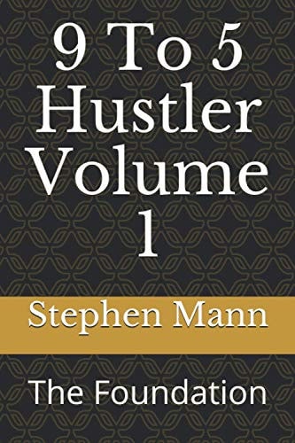 9 to 5 Hustler Volume 1 The Foundation