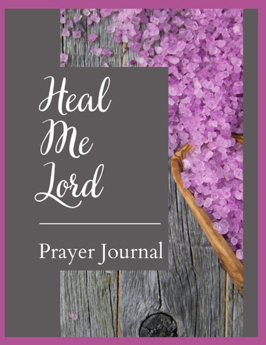 Heal Me Lord Prayer Journal: Purple Gray White Cover