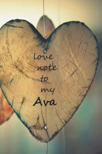 Forever love for AVA: Notebook gift: Love note for my AVA :LOVE FOREVER. Valentine's day gift for girlfriend/bestfriend notebook