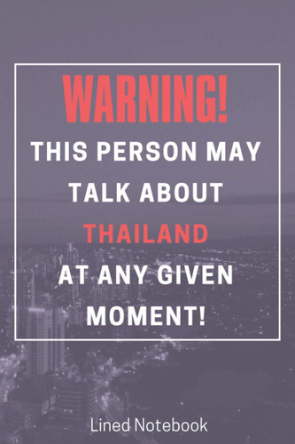 Warning! this person may talk about Thailand at any given moment!: Thailand gifts - Cute Line Notebook Gift For Women and Men